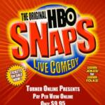 The Original HBO Snaps is live stand-up comedy, with some of today’s hottest stand-up comedians as seen in comedy clubs around the world, and on national television programs such as “BET ComicView”, “Comedy Central”, “Def Comedy Jam etc. Coming to Pay Per View Online for only $9.95 TBA 